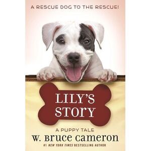 Lily's Story: A Puppy Tale -- W. Bruce Cameron